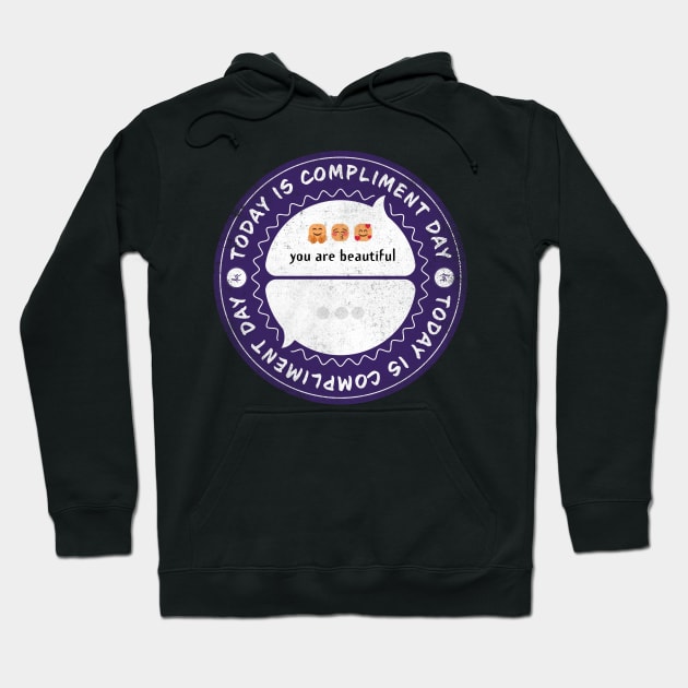 Today is Compliment Day Hoodie by lvrdesign